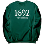 1692 They Missed One Sweatshirt