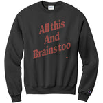 All This And Brains Too Champion Sweatshirt