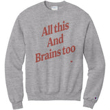 All This And Brains Too Champion Sweatshirt