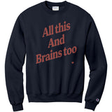 All This And Brains Too Champion Sweatshirt