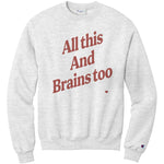 All This And Brains Too Champion Sweatshirt
