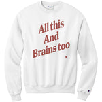 All This And Brains Too Champion Sweatshirt
