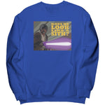 Does He Look Like A Sith Sweatshirt