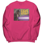 Does He Look Like A Sith Sweatshirt