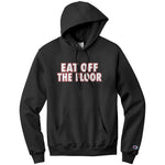 Eat Off The Floor Champion Hoodie Sweatshirt