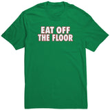 Eat Off The Floor Shirt