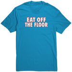 Eat Off The Floor Shirt