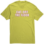 Eat Off The Floor Shirt