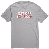 Eat Off The Floor Shirt