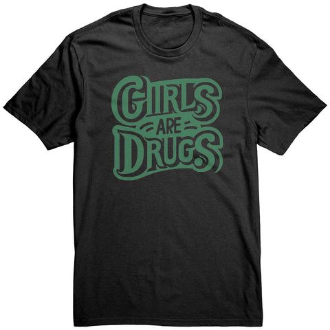 Girls Are Drugs Shirt