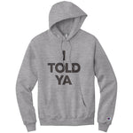 I Told Ya Champion Hoodie Sweatshirt
