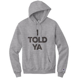 I Told Ya Champion Hoodie Sweatshirt