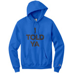 I Told Ya Champion Hoodie Sweatshirt