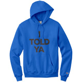 I Told Ya Champion Hoodie Sweatshirt