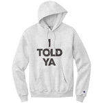 I Told Ya Champion Hoodie Sweatshirt