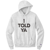 I Told Ya Champion Hoodie Sweatshirt