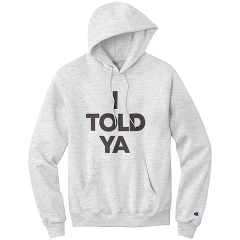 I Told Ya Champion Hoodie Sweatshirt