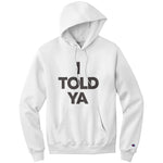 I Told Ya Champion Hoodie Sweatshirt