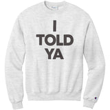 I Told Ya Champion Sweatshirt