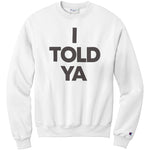 I Told Ya Champion Sweatshirt