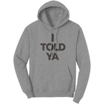I Told Ya Hoodie Sweatshirt