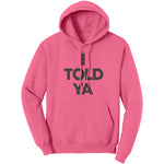 I Told Ya Hoodie Sweatshirt