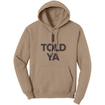 I Told Ya Hoodie Sweatshirt