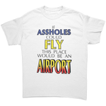 If_Assholes_Could_Fly_Shirt_White_Front_Mockup.png