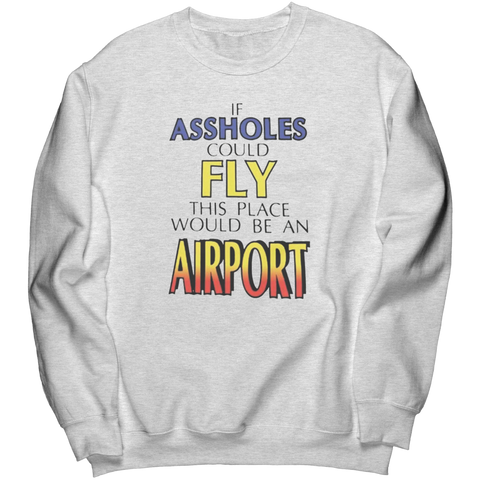 If_Assholes_Could_Fly_Sweatshirt_Ash_Mockup.png