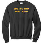 Loving Him Was Reid Champion Sweatshirt
