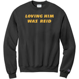 Loving Him Was Reid Champion Sweatshirt