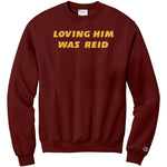 Loving Him Was Reid Champion Sweatshirt