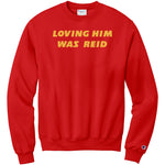 Loving Him Was Reid Champion Sweatshirt