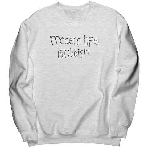 Modern Life Is Rubbish Sweatshirt