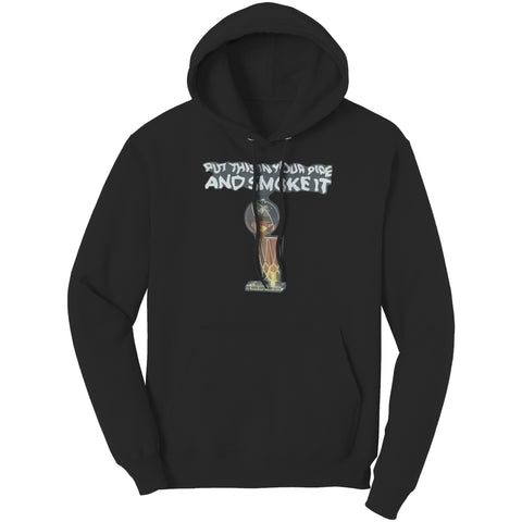 Put That In Your Pipe And Smoke It Hoodie Sweatshirt