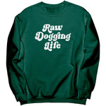 Raw Dogging Life Sweatshirt