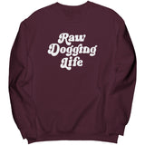 Raw Dogging Life Sweatshirt