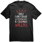 The Only Christopher We Acknowledge Is Wallace Shirt