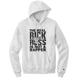 The Real Rick Ross Is Not A Rapper Champion Hoodie Sweatshirt