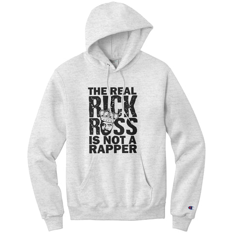 The Real Rick Ross Is Not A Rapper Champion Hoodie Sweatshirt