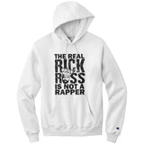 The Real Rick Ross Is Not A Rapper Champion Hoodie Sweatshirt