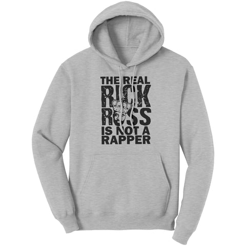 The Real Rick Ross Is Not A Rapper Hoodie Sweatshirt
