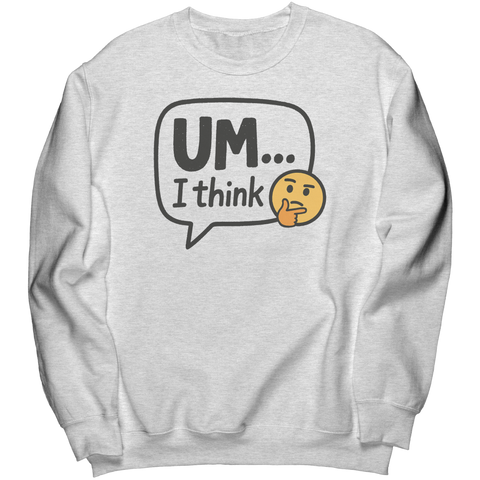 Um_I_Think_Crewneck_Sweatshirt__Ash_Mockup.png