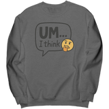 Um_I_Think_Crewneck_Sweatshirt__Dark_Heather_Mockup.png