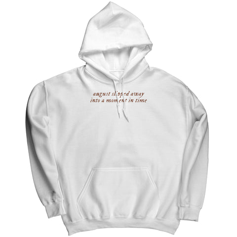 August Slipped Away Sweatshirt Hoodie into a moment in a time