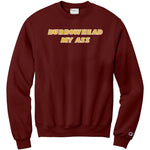 Burrowhead My Ass Champion Sweatshirt