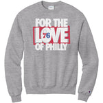 For The Love Of Philly Champion Sweatshirt