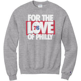 For The Love Of Philly Champion Sweatshirt
