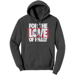 For The Love Of Philly Hoodie Sweatshirt