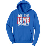 For The Love Of Philly Hoodie Sweatshirt